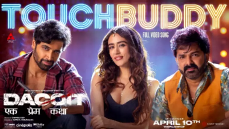 Adivi Sesh's 'Dacoit' Releases New Song 'Touch Buddy' Featuring Pawan Singh
