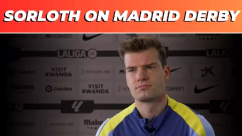 Alexander Sorloth Reveals Atletico Madrid's Tactical Blueprint for Real Madrid Derby