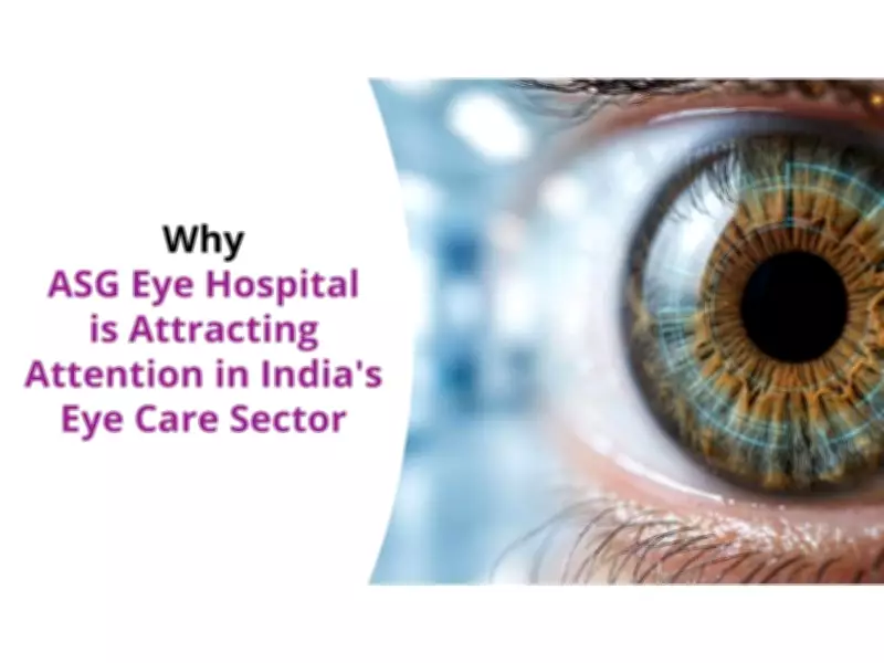 ASG Eye Hospital Gains Spotlight in India's Eye Care Sector