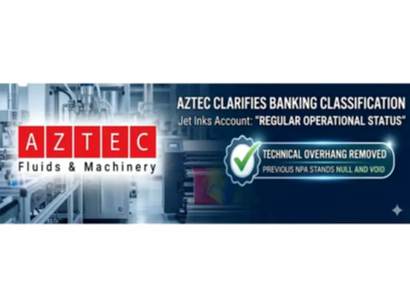 Aztec Clarifies Jet Inks' Banking Status: NPA Classification Resolved, Operational Stability Affirmed