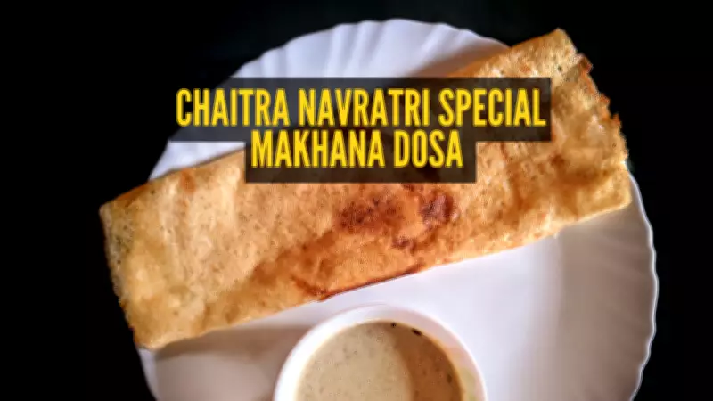 Chaitra Navratri 2026: Make Makhana Dosa for a Healthy Breakfast at Home