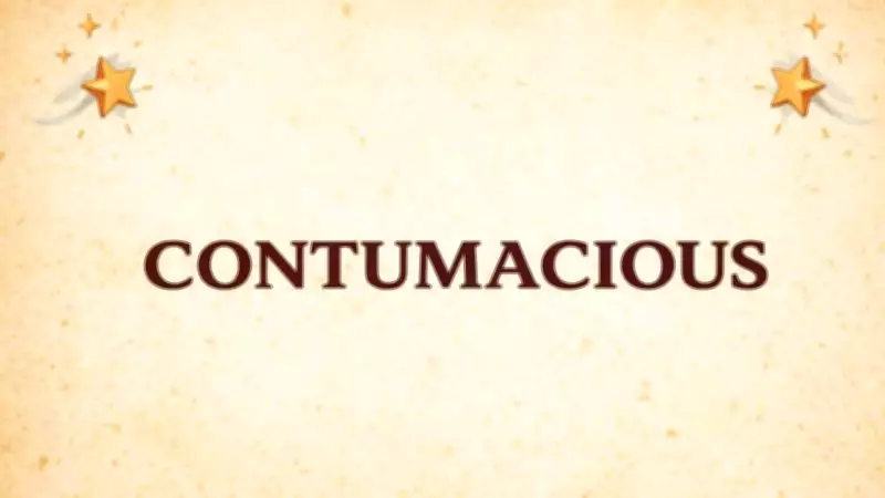 Contumacious: The Formal Word for Willful Disobedience and Defiance