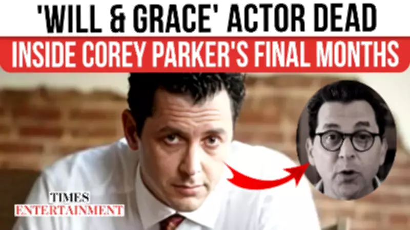 Corey Parker, 'Will & Grace' Star, Dies at 60 After Courageous Cancer Fight