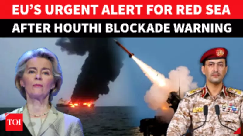 Houthi Escalation Sparks EU Emergency Alert for Red Sea Amid Regional War Fears