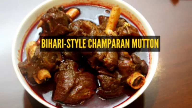How to Make Authentic Bihari Champaran Mutton at Home: A Step-by-Step Guide