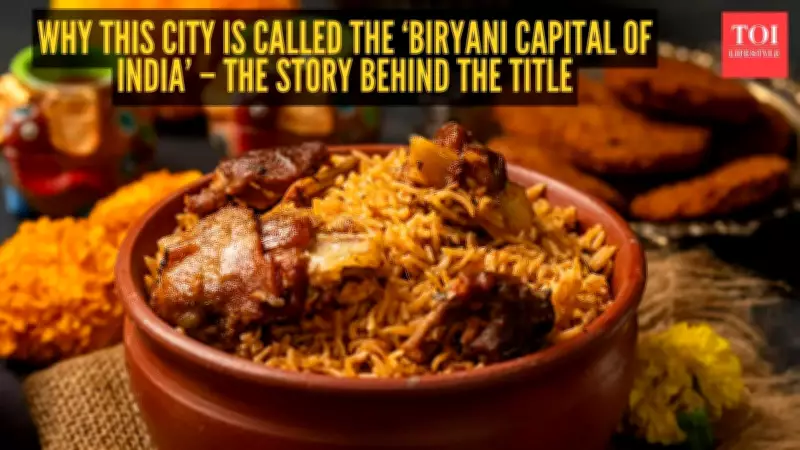 Hyderabad: The Undisputed Biryani Capital of India