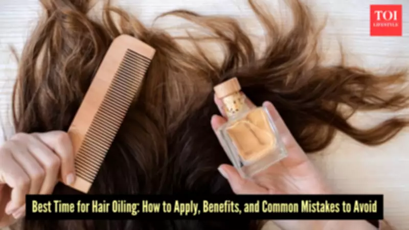 The Complete Guide to Hair Oiling: Best Time, Benefits, and Growth Tips