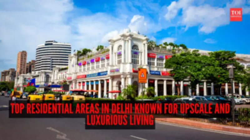 Top 8 Upscale Residential Areas in Delhi for Luxurious Living