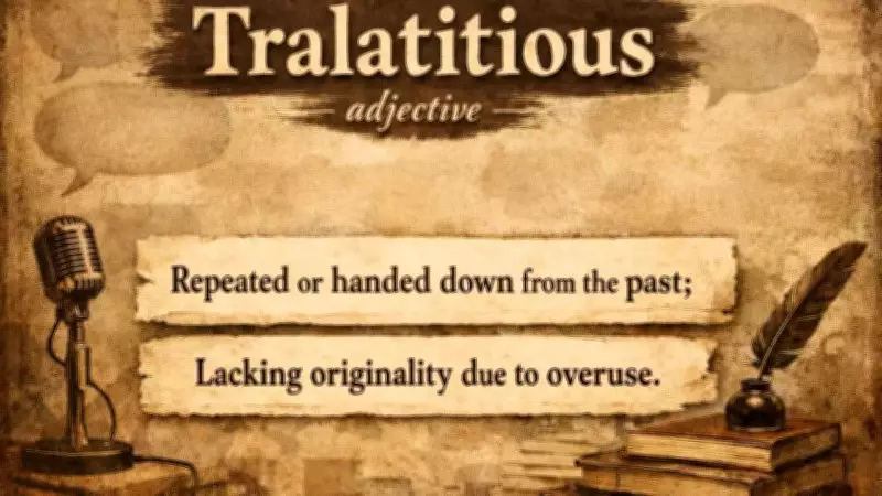 Understanding 'Tralatitious': The Word for Overused, Handed-Down Language