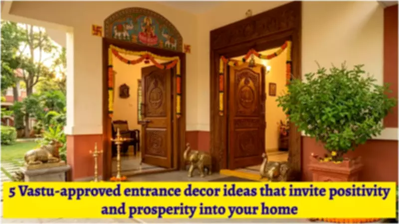 Vastu-Approved Entrance Decor: 5 Items to Attract Positive Energy & Wealth