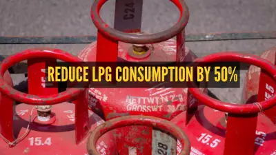 10 Expert-Approved Tips to Reduce LPG Consumption by 50% Amid Shortage