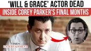 Corey Parker, 'Will & Grace' Star, Dies at 60 After Courageous Cancer Fight