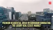 Gurugram Emerges as India's Premier Luxury Real Estate Hub with Top Residential Areas