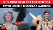 Houthi Escalation Sparks EU Emergency Alert for Red Sea Amid Regional War Fears