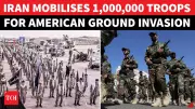 Iran Mobilizes One Million Troops Amid Fears of US Ground Invasion