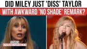 Miley Cyrus' 'No Shade' Remark on Taylor Swift's Hannah Montana Collab Sparks Fan Debate