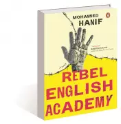 Mohammed Hanif's 'Rebel English Academy': A Darkly Comic Tale of Resistance and Survival