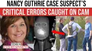 Nancy Guthrie Case: Investigator Spots Suspect's Critical Errors in Surveillance Footage