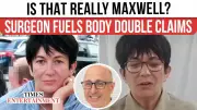 Plastic Surgeon Fuels Ghislaine Maxwell Body Double Conspiracy Theories