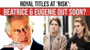 Princess Beatrice and Eugenie Face Royal Title Removal as Palace Edges Them Out