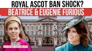 Princess Beatrice, Eugenie Reportedly Barred From Royal Ascot Over Epstein Fallout