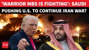 Trump Confirms Saudi Arabia's Role in Iran Conflict, Hails MBS as 'Warrior'
