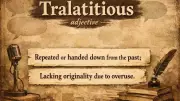 Understanding 'Tralatitious': The Word for Overused, Handed-Down Language