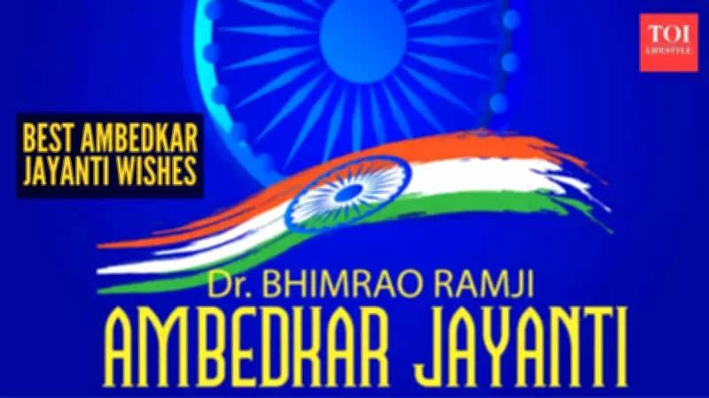 Ambedkar Jayanti 2026: Reflecting on Babasaheb's Enduring Legacy and Relevance
