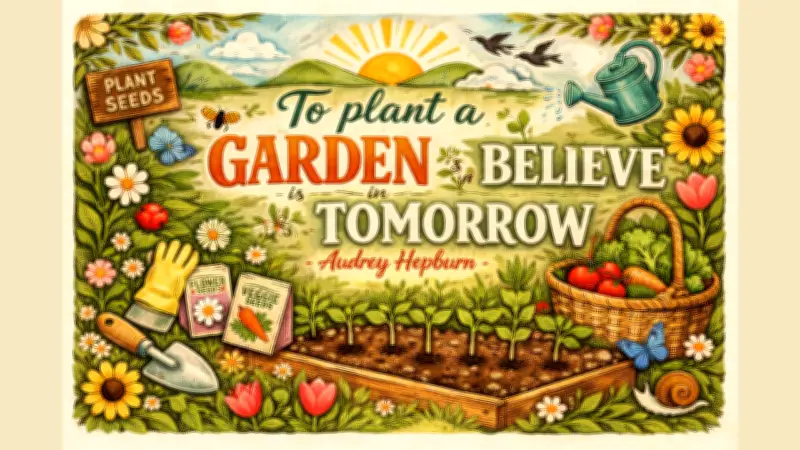 Audrey Hepburn's Gardening Quote: A Radical Act of Hope for Tomorrow