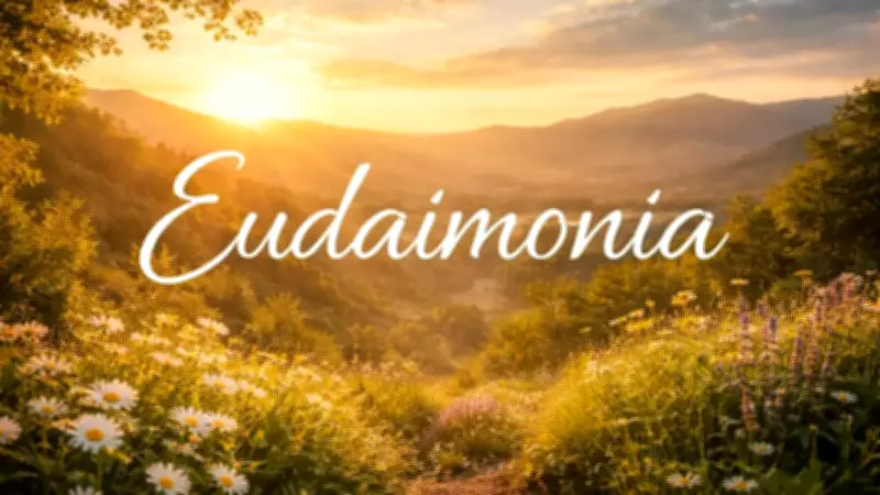 Beyond Joy: Exploring Eudaimonia, the Ancient Greek Path to a Meaningful Life