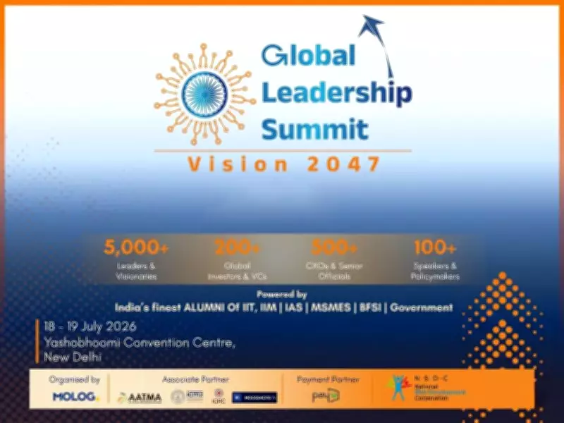 Global Leadership Summit Vision 2047 Set for Yashobhoomi Convention Centre in July 2026