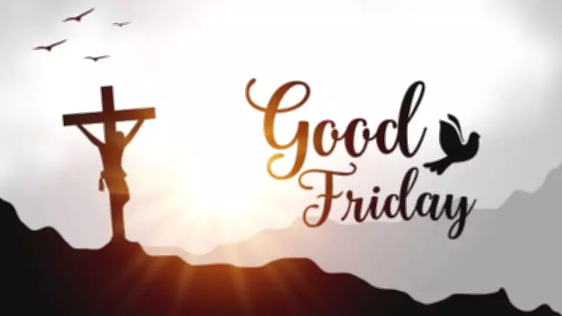 Good Friday 2026: Date, History, and Significance of Jesus Christ's Death