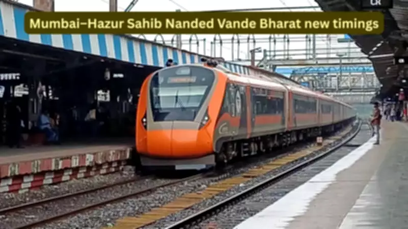 Indian Railways Revises Mumbai-Nanded Vande Bharat Schedule for Faster Travel