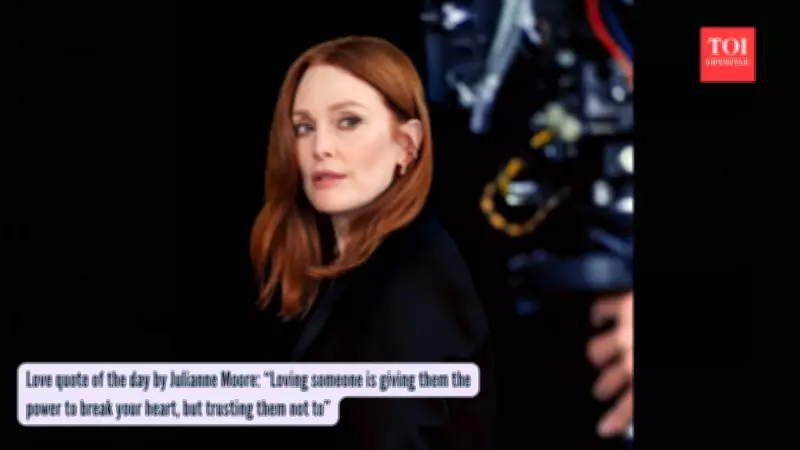 Julianne Moore Quote: Real Love Is Trusting Someone Not to Break Your Heart