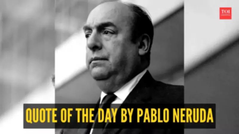 Pablo Neruda's Enduring Legacy: A Nobel Poet's Call for Courage and Dreams