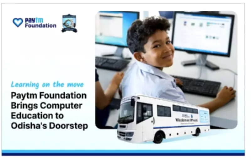 Paytm Foundation Expands Digital Education in Odisha with New Mobile Learning Bus