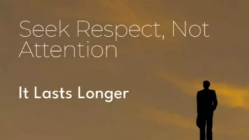 Seek Respect, Not Attention: A Guide to Lasting Fulfillment