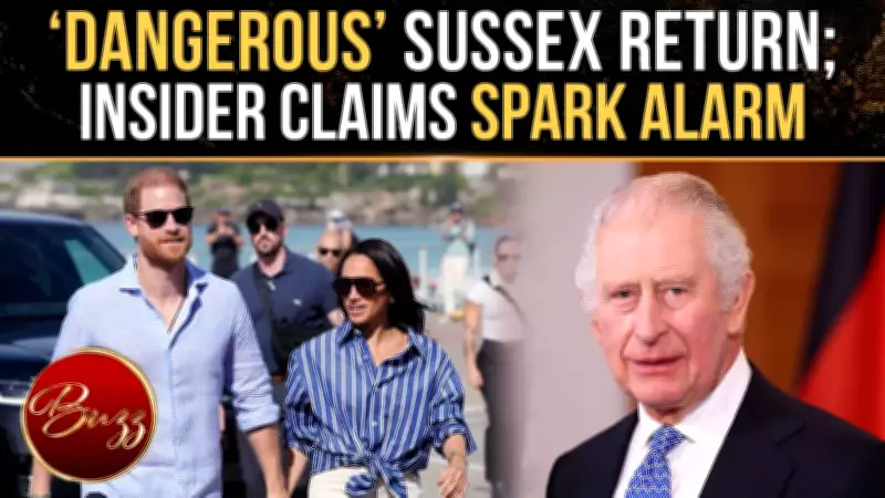 Sussex Plan Raises Monarchy Alarm; Insider Reveals Push to Bring Harry, Meghan Back