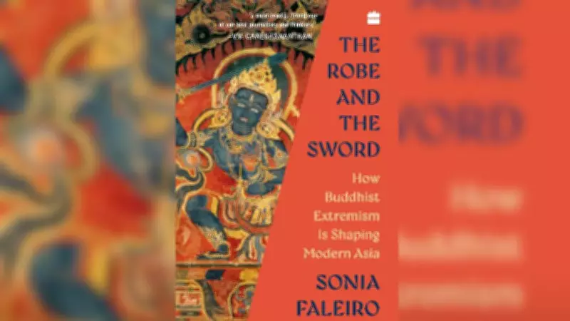 The Robe and the Sword: Buddhist Extremism's Impact on Modern Asia