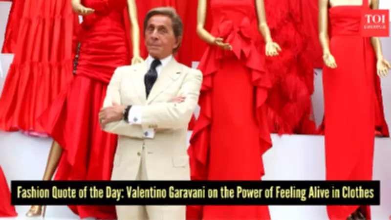 Valentino's Fashion Philosophy: Wear Only What Makes You Feel Alive