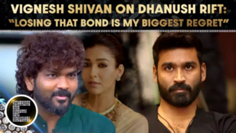 Vignesh Shivan Reveals Fallout with Dhanush, Calls Lost Friendship His Biggest Regret