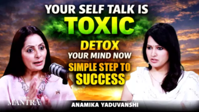Your Toxic Self-Talk Is Secretly Blocking Your Success: Anamika Yaduvanshi Reveals Fix