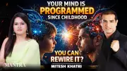 Can You Rewire Your Mind or Are You Stuck With Childhood Conditioning?