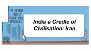 DH Cartoon: India as a Cradle of Civilisation and Iran