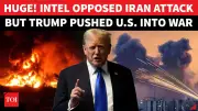 Intel Warned Against Iran Attack, But Trump Pushed US Into War: Shocking Report