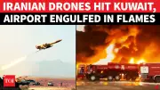 Kuwait Airport Engulfed in Flames After Iranian Drone Strike; Emergency Teams Battle Blaze