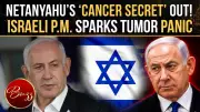 Netanyahu Reveals Cancer Diagnosis, Says 'No Trace Left' After Surgery