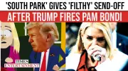 South Park Mocks Pam Bondi Exit, Trump Allies Fume Over Brutal Satire