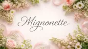 The Delicate Charm of 'Mignonette': A Word for Beauty and Elegance