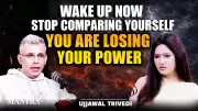 Ujjawal Trivedi's Wake-Up Call: Stop Comparing Yourself to Reclaim Your Power